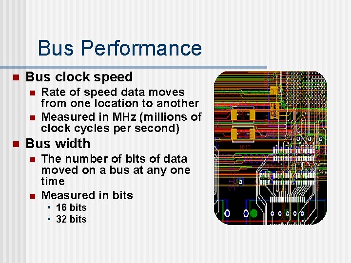 Bus Performance n Bus clock speed n n n Rate of speed data moves