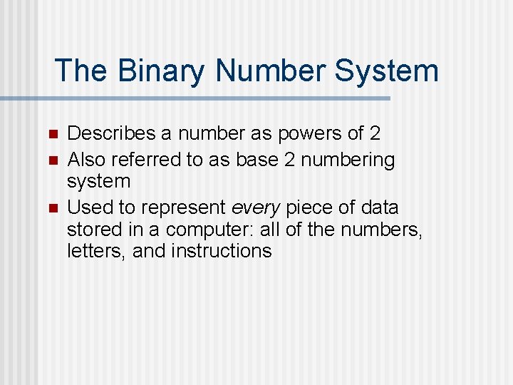 The Binary Number System n n n Describes a number as powers of 2