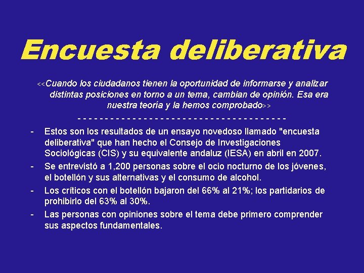 Encuesta deliberativa <<Cuando - - los ciudadanos tienen la oportunidad de informarse y analizar