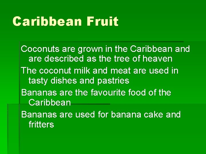 Caribbean Fruit Coconuts are grown in the Caribbean and are described as the tree