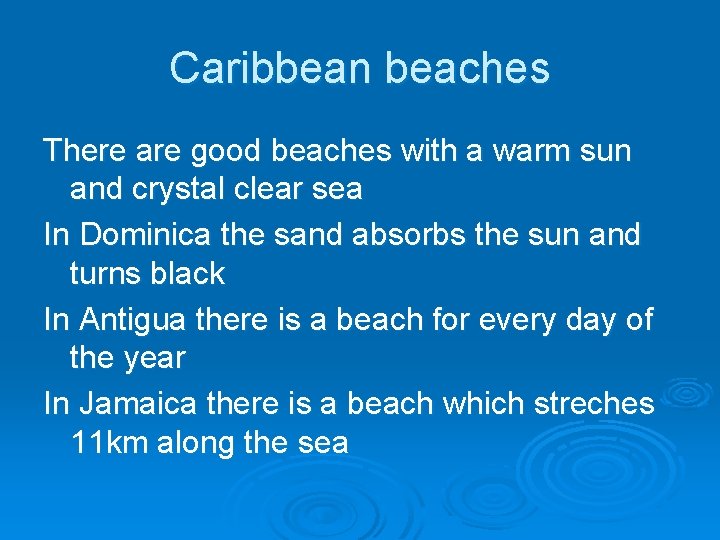 Caribbean beaches There are good beaches with a warm sun and crystal clear sea