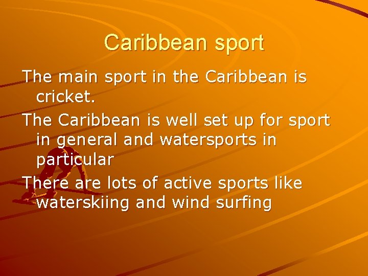 Caribbean sport The main sport in the Caribbean is cricket. The Caribbean is well