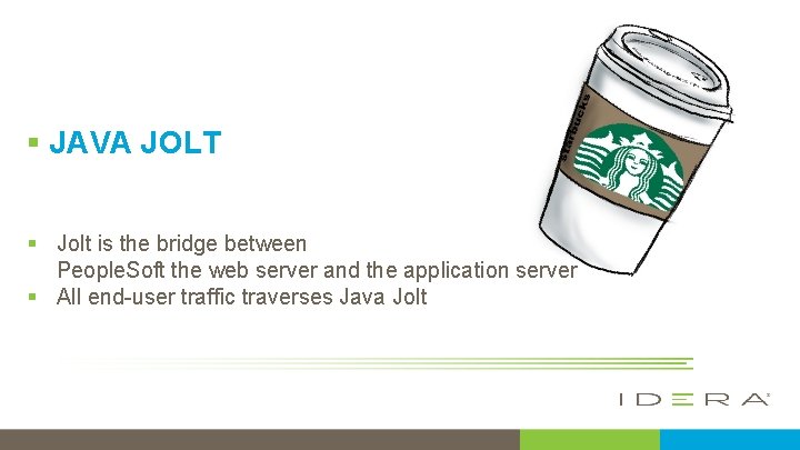 § JAVA JOLT § Jolt is the bridge between People. Soft the web server