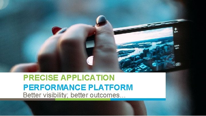PRECISE APPLICATION PERFORMANCE PLATFORM Better visibility; better outcomes… © 2016 IDERA, Inc. All rights
