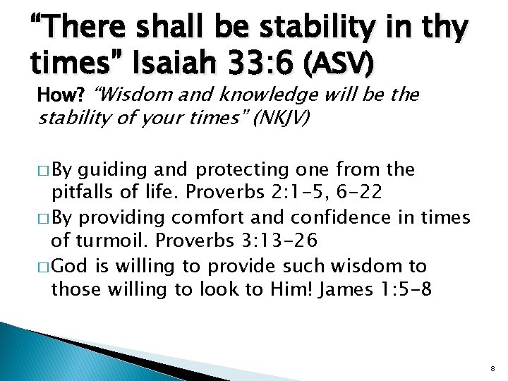 “There shall be stability in thy times” Isaiah 33: 6 (ASV) How? “Wisdom and