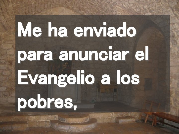 Me ha enviado para anunciar el Evangelio a los pobres, 