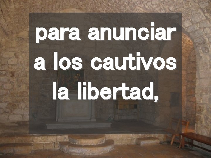 para anunciar a los cautivos la libertad, 