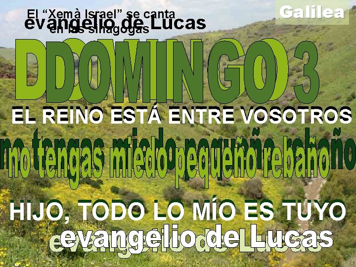 El “Xemà Israel” se canta en las sinagogas evangelio de Lucas Galilea EL REINO