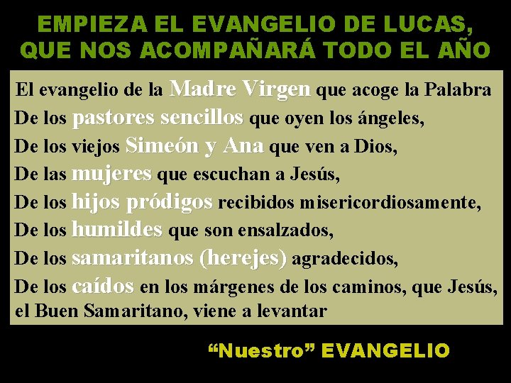 EMPIEZA EL EVANGELIO DE LUCAS, QUE NOS ACOMPAÑARÁ TODO EL AÑO El evangelio de