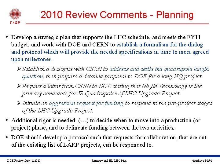 2010 Review Comments - Planning • Develop a strategic plan that supports the LHC