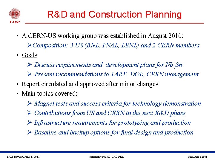 R&D and Construction Planning • A CERN-US working group was established in August 2010: