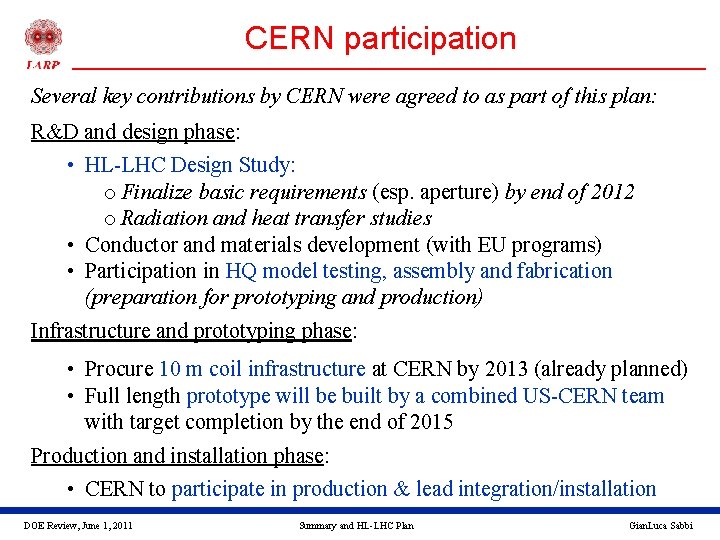 CERN participation Several key contributions by CERN were agreed to as part of this