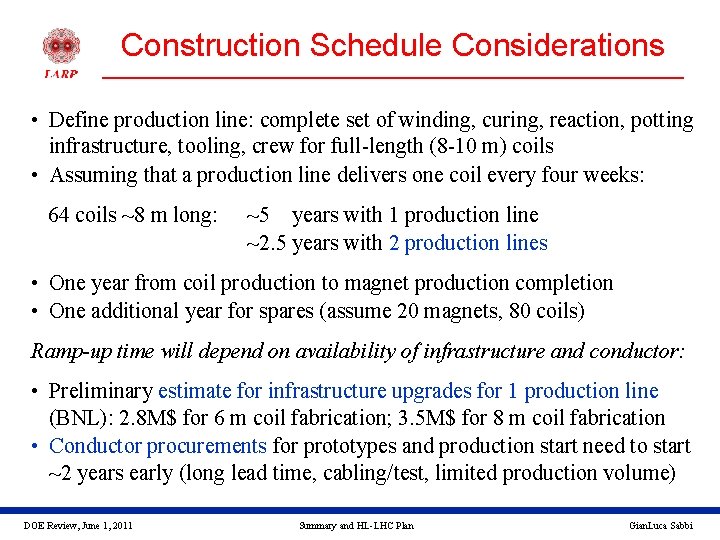 Construction Schedule Considerations • Define production line: complete set of winding, curing, reaction, potting