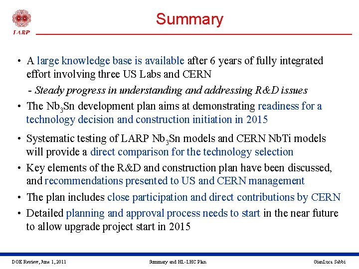 Summary • A large knowledge base is available after 6 years of fully integrated