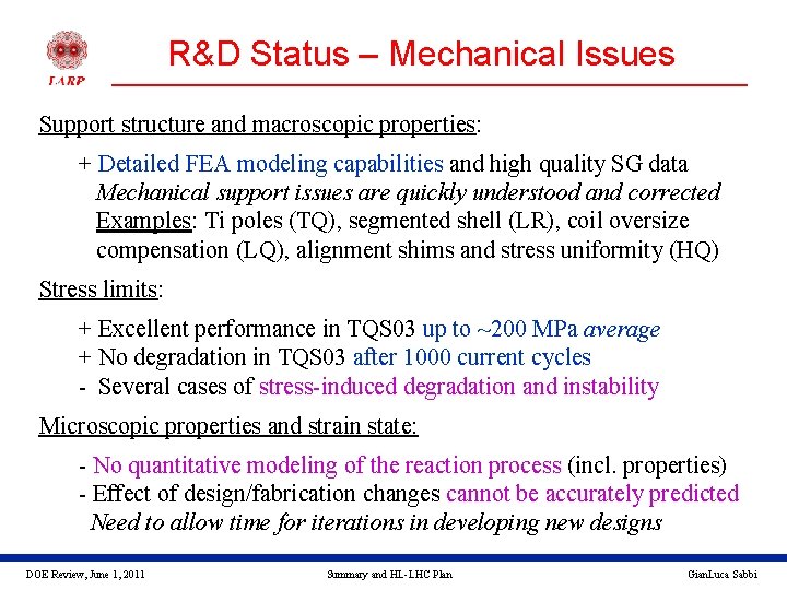 R&D Status – Mechanical Issues Support structure and macroscopic properties: + Detailed FEA modeling