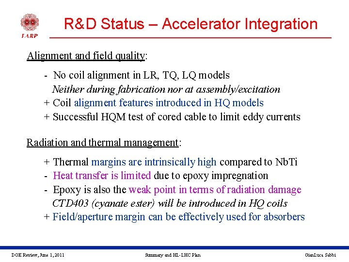 R&D Status – Accelerator Integration Alignment and field quality: - No coil alignment in