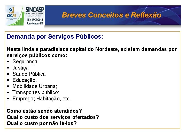 Breves Conceitos e Reflexão Demanda por Serviços Públicos: Nesta linda e paradisíaca capital do