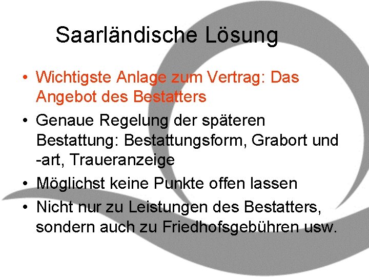 Saarländische Lösung • Wichtigste Anlage zum Vertrag: Das Angebot des Bestatters • Genaue Regelung