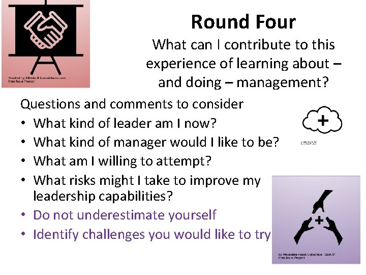 Round Four What can I contribute to this experience of learning about – and