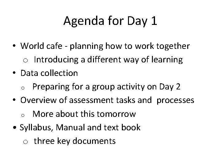 Agenda for Day 1 • World cafe - planning how to work together o