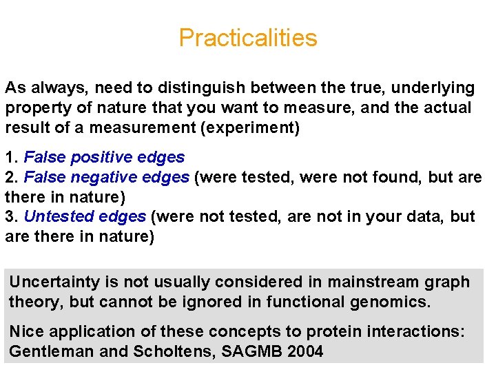 Practicalities As always, need to distinguish between the true, underlying property of nature that