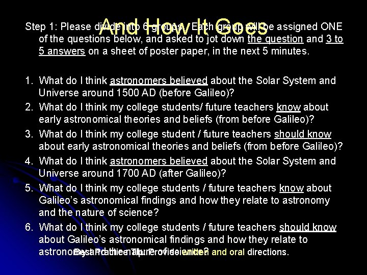And How It Goes Step 1: Please divide into 6 groups. Each group will