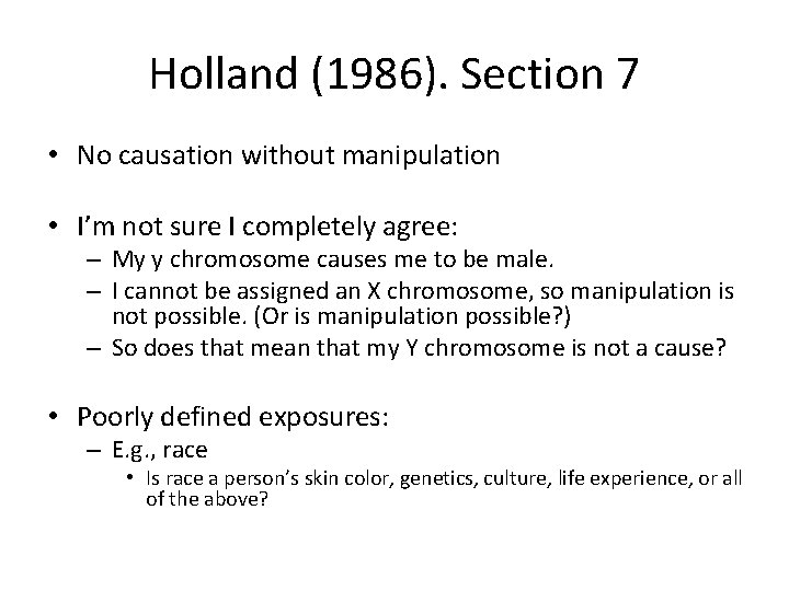 Holland (1986). Section 7 • No causation without manipulation • I’m not sure I
