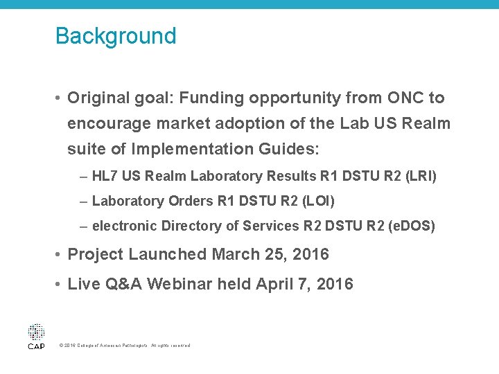 Background • Original goal: Funding opportunity from ONC to encourage market adoption of the