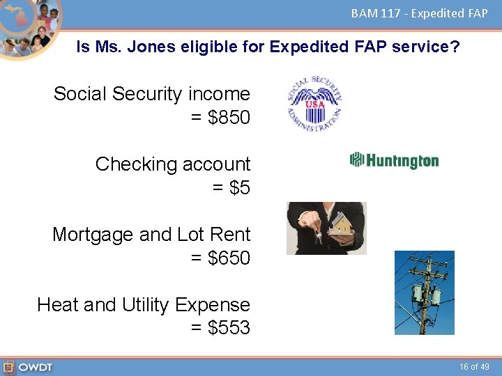 BAM 117 - Expedited FAP Is Ms. Jones eligible for Expedited FAP service? Social