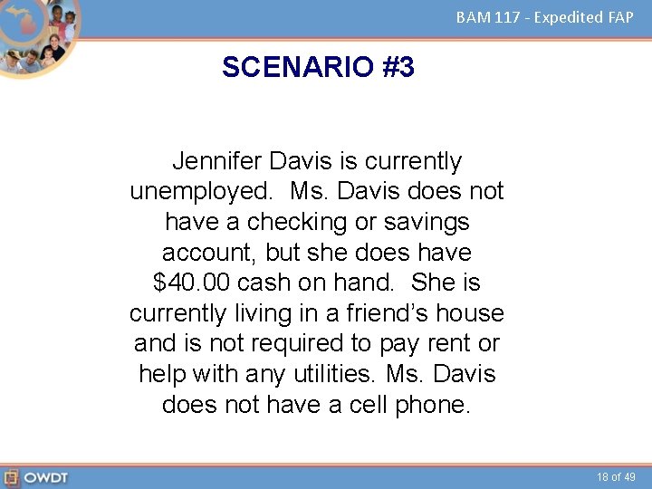 BAM 117 - Expedited FAP SCENARIO #3 Jennifer Davis is currently unemployed. Ms. Davis