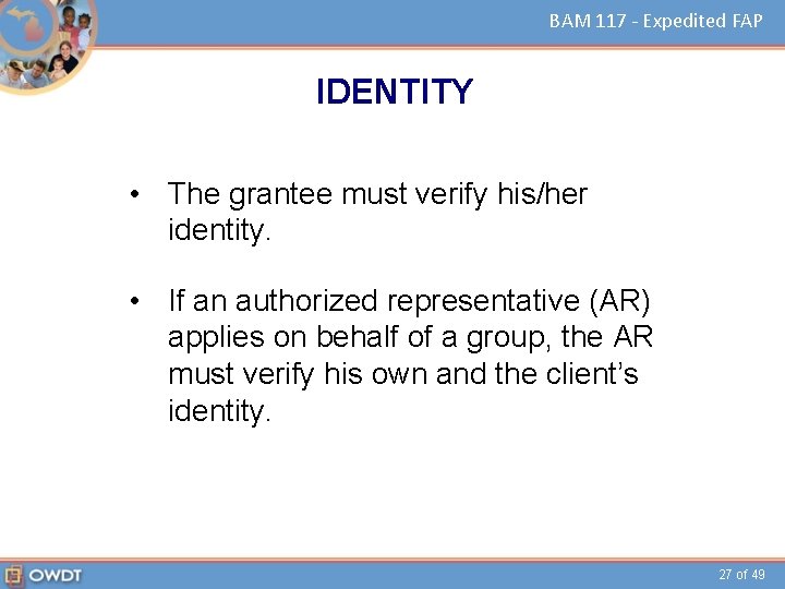 BAM 117 - Expedited FAP IDENTITY • The grantee must verify his/her identity. •