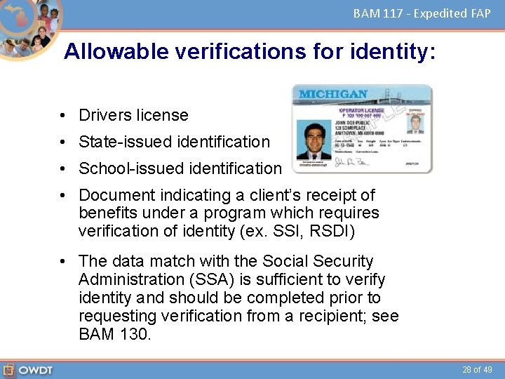 BAM 117 - Expedited FAP Allowable verifications for identity: • Drivers license • State-issued