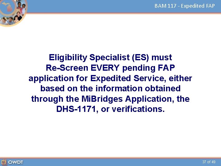 BAM 117 - Expedited FAP Eligibility Specialist (ES) must Re-Screen EVERY pending FAP application