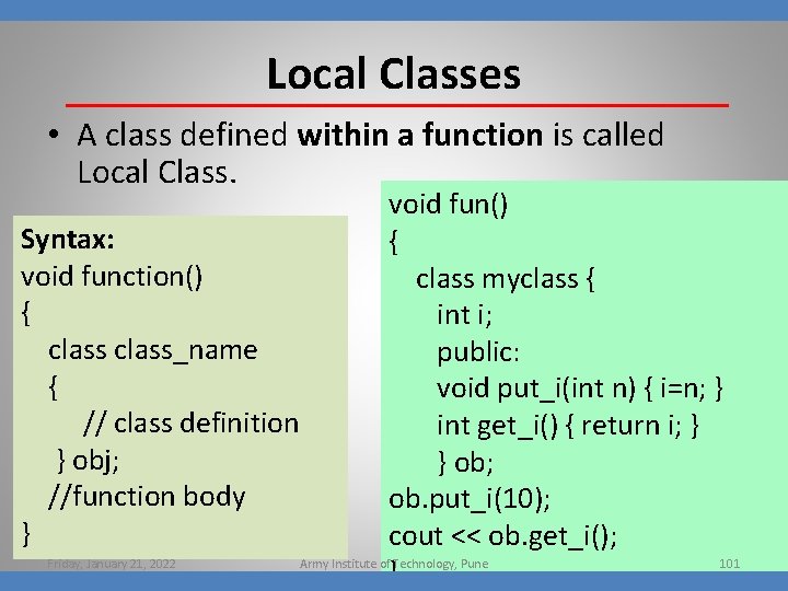 Local Classes • A class defined within a function is called Local Class. void