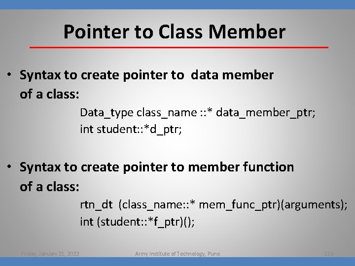 Pointer to Class Member • Syntax to create pointer to data member of a