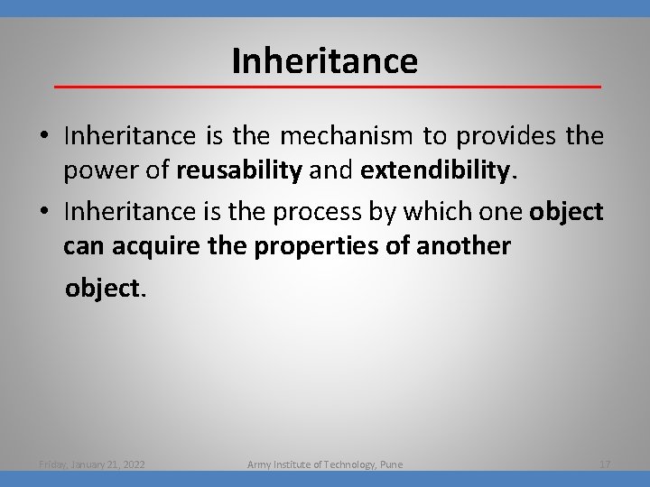 Inheritance • Inheritance is the mechanism to provides the power of reusability and extendibility.