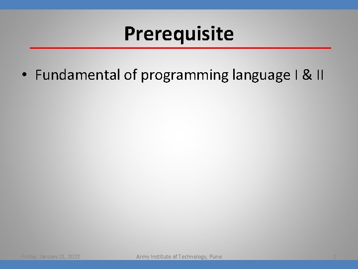 Prerequisite • Fundamental of programming language I & II Friday, January 21, 2022 Army