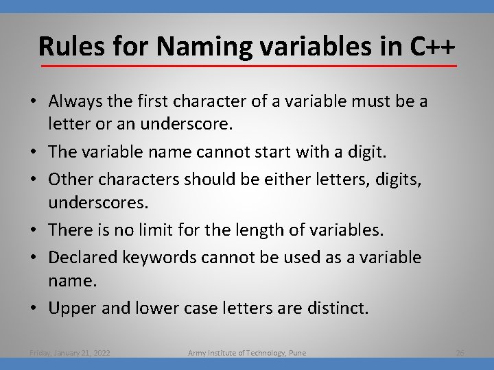 Rules for Naming variables in C++ • Always the first character of a variable