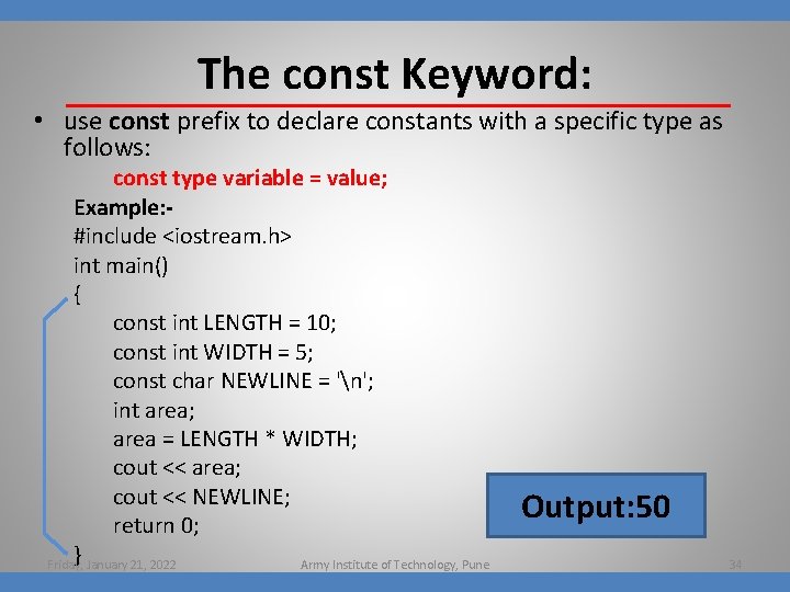 The const Keyword: • use const prefix to declare constants with a specific type