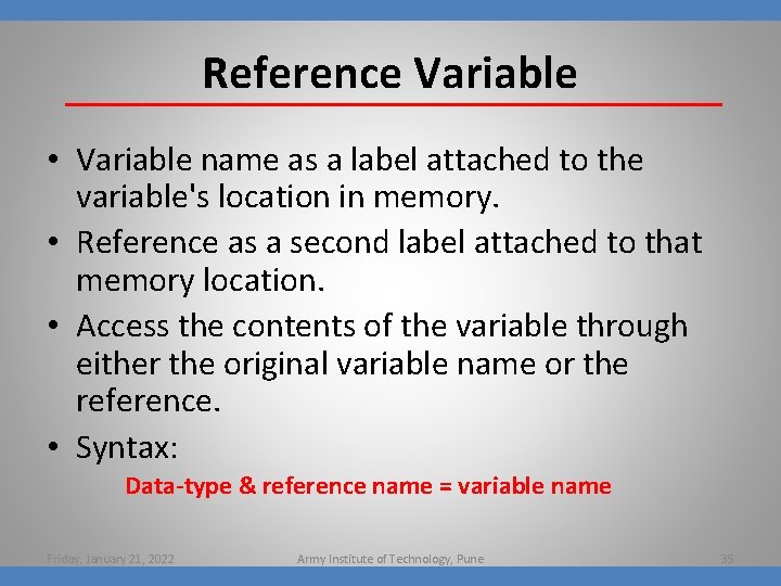 Reference Variable • Variable name as a label attached to the variable's location in