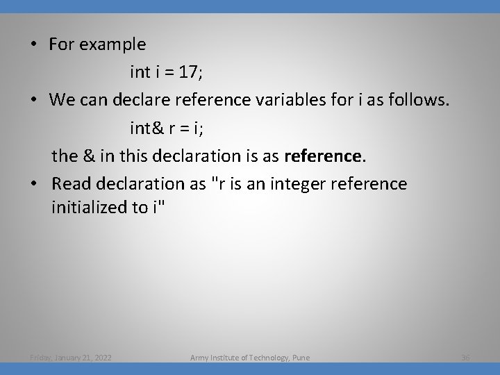  • For example int i = 17; • We can declare reference variables