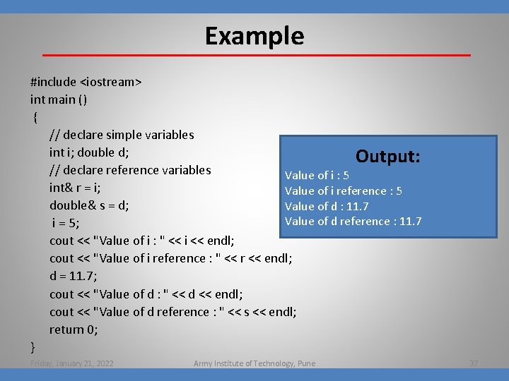 Example #include <iostream> int main () { // declare simple variables int i; double