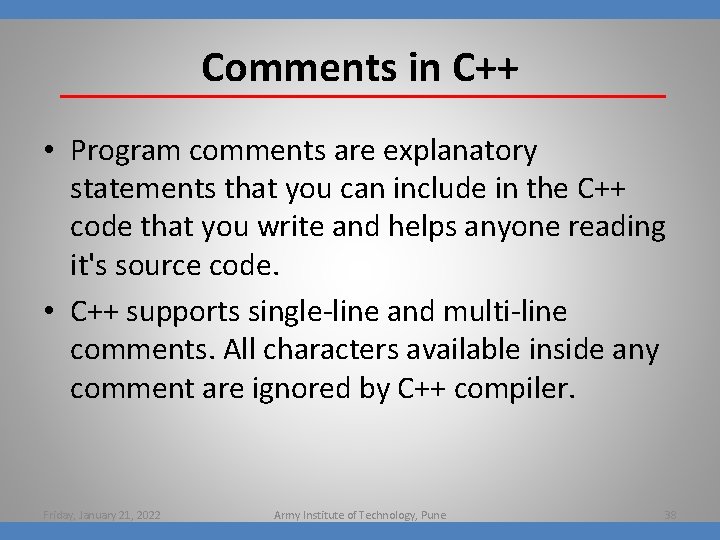 Comments in C++ • Program comments are explanatory statements that you can include in