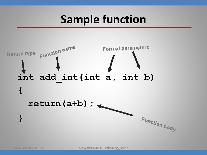 Sample function e nam n o i unct Return type F Formal parameters int