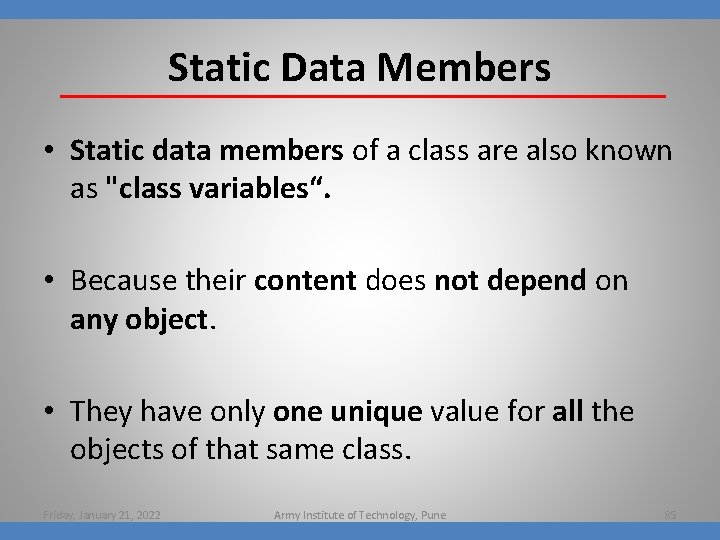 Static Data Members • Static data members of a class are also known as