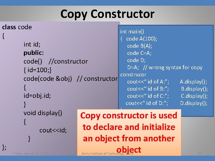 Copy Constructor class code int main() { { code A(100); int id; code B(A);