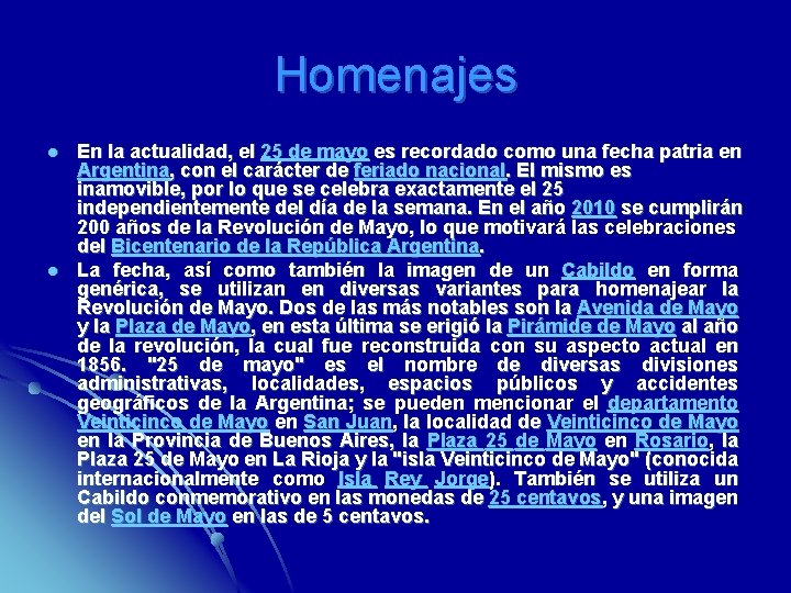 Homenajes l l En la actualidad, el 25 de mayo es recordado como una