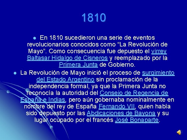 1810 En 1810 sucedieron una serie de eventos revolucionarios conocidos como “La Revolución de