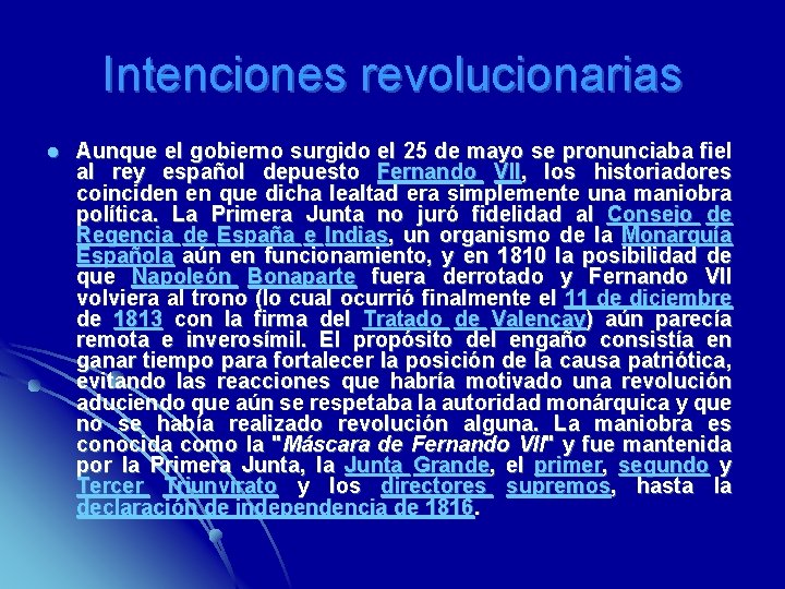 Intenciones revolucionarias l Aunque el gobierno surgido el 25 de mayo se pronunciaba fiel