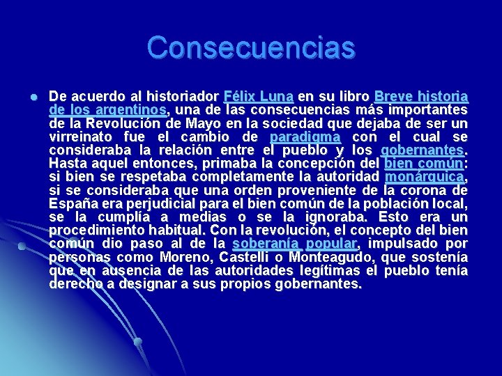 Consecuencias l De acuerdo al historiador Félix Luna en su libro Breve historia de